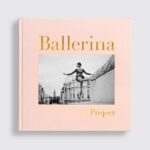 Ballerina Project: (Ballerina Photography Books, Art Fashion Books, Dance Photography) - Image 7