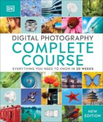 Digital Photography Complete Course: Learn Everything You Need to Know in 20 Weeks (DK Complete Courses) - Image 2